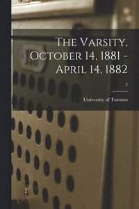 bokomslag Varsity, October 14, 1881 - April 14, 1882; 2