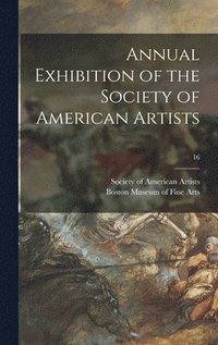 bokomslag Annual Exhibition of the Society of American Artists; 16