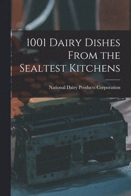 bokomslag 1001 Dairy Dishes From the Sealtest Kitchens