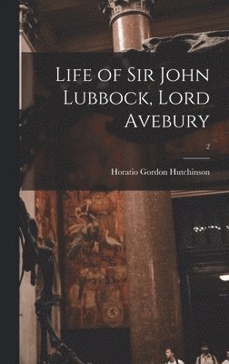 bokomslag Life of Sir John Lubbock, Lord Avebury; 2