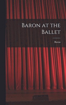Baron at the Ballet 1