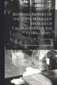bokomslag Biennial Report of the State Board of Health of California for the Years ... and ..; v.1 (1870/1871)