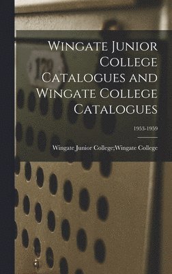 Wingate Junior College Catalogues and Wingate College Catalogues; 1953-1959 1