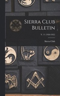 bokomslag Sierra Club Bulletin; v. 11 (1920-1922)