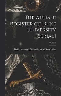 bokomslag The Alumni Register of Duke University [serial]; 19 (1933)