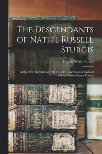 bokomslag The Descendants of Nath'l Russell Sturgis