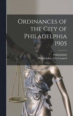 bokomslag Ordinances of the City of Philadelphia 1905