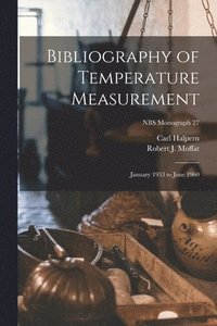 bokomslag Bibliography of Temperature Measurement: January 1953 to June 1960; NBS monograph 27