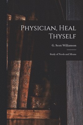 Physician, Heal Thyself: Study of Needs and Means, Häftad