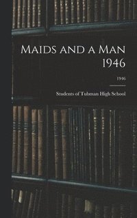 bokomslag Maids and a Man 1946; 1946
