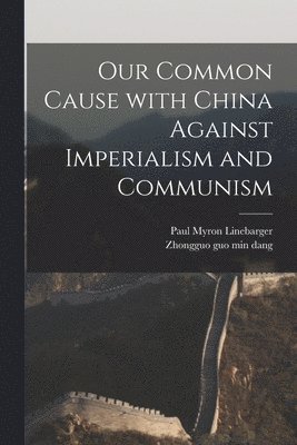 bokomslag Our Common Cause With China Against Imperialism and Communism