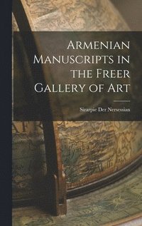bokomslag Armenian Manuscripts in the Freer Gallery of Art