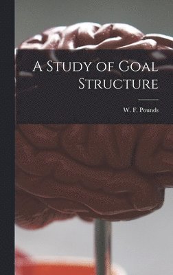 A Study of Goal Structure, Inbunden