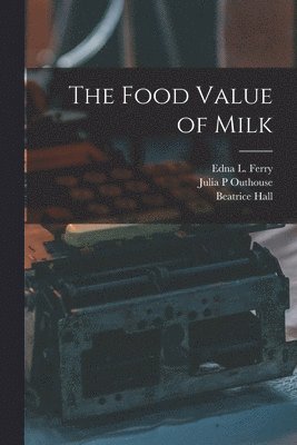 The Food Value of Milk 1