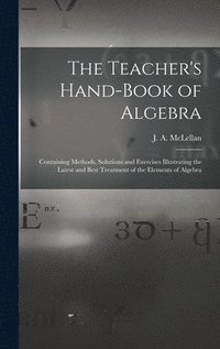 bokomslag Teacher's Hand-book of Algebra [microform]