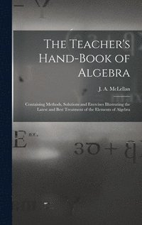 bokomslag The Teacher's Hand-book of Algebra [microform]