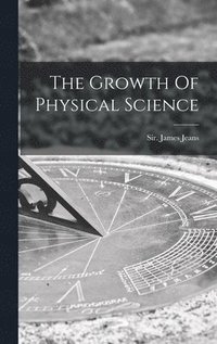 bokomslag The Growth Of Physical Science