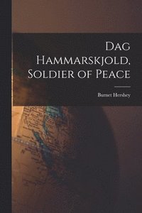 bokomslag Dag Hammarskjold, Soldier of Peace