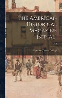 bokomslag American Historical Magazine [serial]; v.4