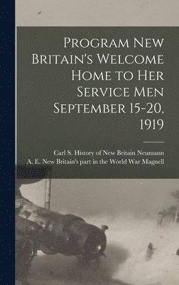 Program New Britain's Welcome Home to Her Service Men September 15-20, 1919 1