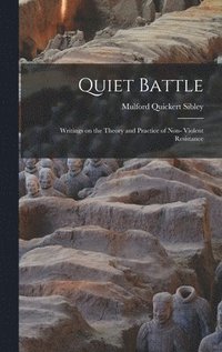 bokomslag Quiet Battle: Writings on the Theory and Practice of Non- Violent Resistance