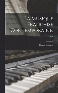 bokomslag La Musique Francaise Contemporaine. --