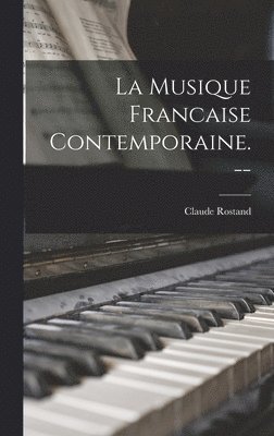 La Musique Francaise Contemporaine. -- 1