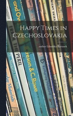 bokomslag Happy Times in Czechoslovakia