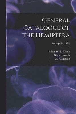 bokomslag General Catalogue of the Hemiptera; fasc.4: pt.12 (1954)