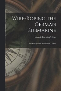 bokomslag Wire-roping the German Submarine