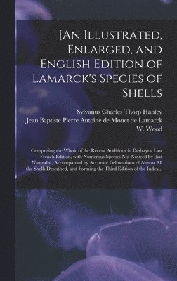 bokomslag [An Illustrated, Enlarged, and English Edition of Lamarck's Species of Shells