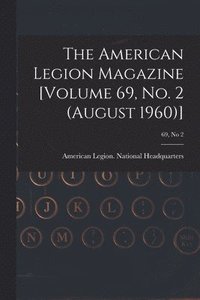 bokomslag The American Legion Magazine [Volume 69, No. 2 (August 1960)]; 69, no 2