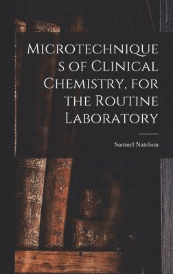 Microtechniques of Clinical Chemistry, for the Routine Laboratory 1