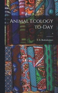 bokomslag Animal Ecology To-day; 6