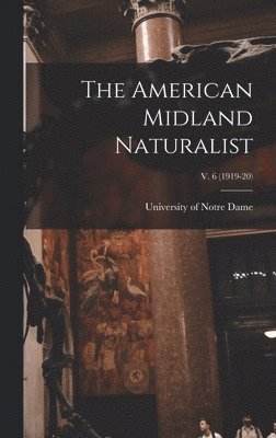 The American Midland Naturalist; v. 6 (1919-20) 1