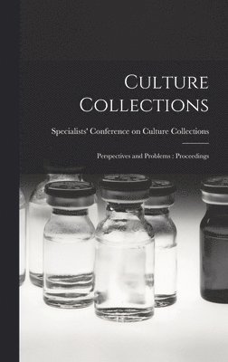 Culture Collections: Perspectives and Problems: Proceedings 1