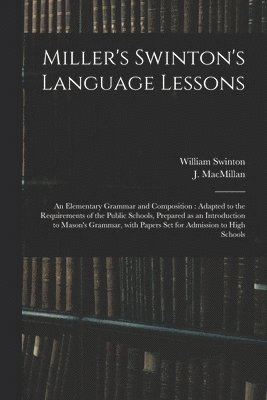 William 1833-1892 Swinton, J. (Jake) MacMillan - Miller's Swinton's Language Lessons, Häftad