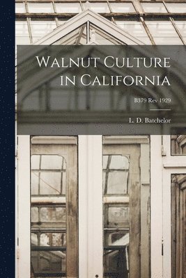Walnut Culture in California; B379 rev 1929 1