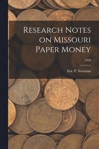bokomslag Research Notes on Missouri Paper Money; 1939