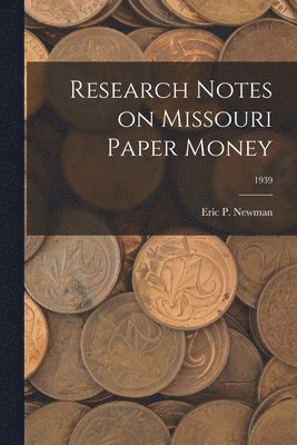 bokomslag Research Notes on Missouri Paper Money; 1939