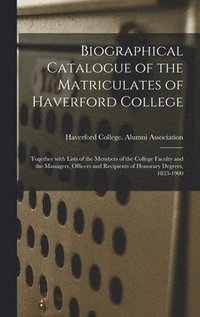 bokomslag Biographical Catalogue of the Matriculates of Haverford College