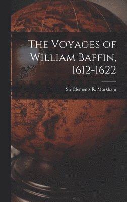 The Voyages of William Baffin, 1612-1622 [microform] 1