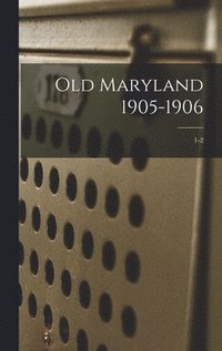 bokomslag Old Maryland 1905-1906; 1-2