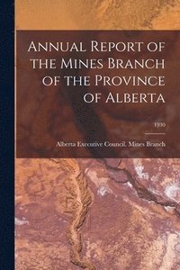 bokomslag Annual Report of the Mines Branch of the Province of Alberta; 1930