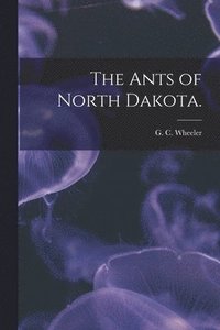 bokomslag The Ants of North Dakota.