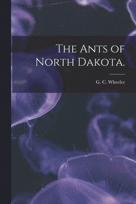 The Ants of North Dakota. 1