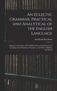 bokomslag Eclectic Grammar, Practical and Analytical of the English Language