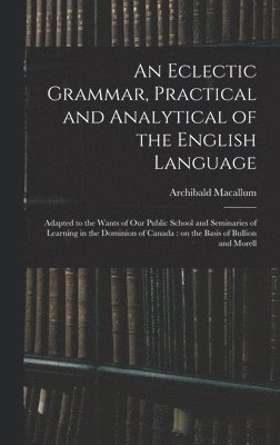 An Eclectic Grammar, Practical and Analytical of the English Language 1