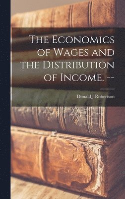 The Economics of Wages and the Distribution of Income. -- 1