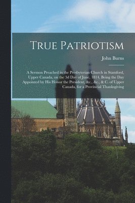 True Patriotism [microform]